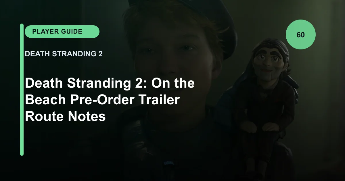 Death Stranding 2: On the Beach Pre-Order Trailer Route Notes