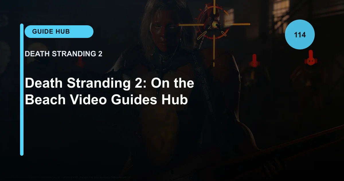 Death Stranding 2: On the Beach Video Guides Hub